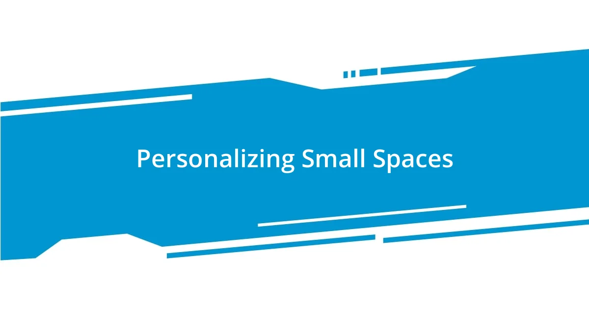 Personalizing Small Spaces