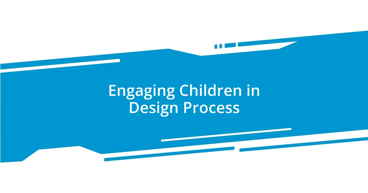 Engaging Children in Design Process