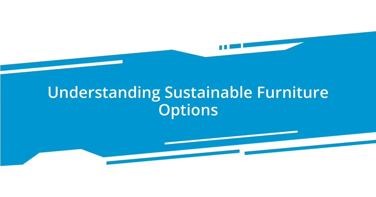 Understanding Sustainable Furniture Options