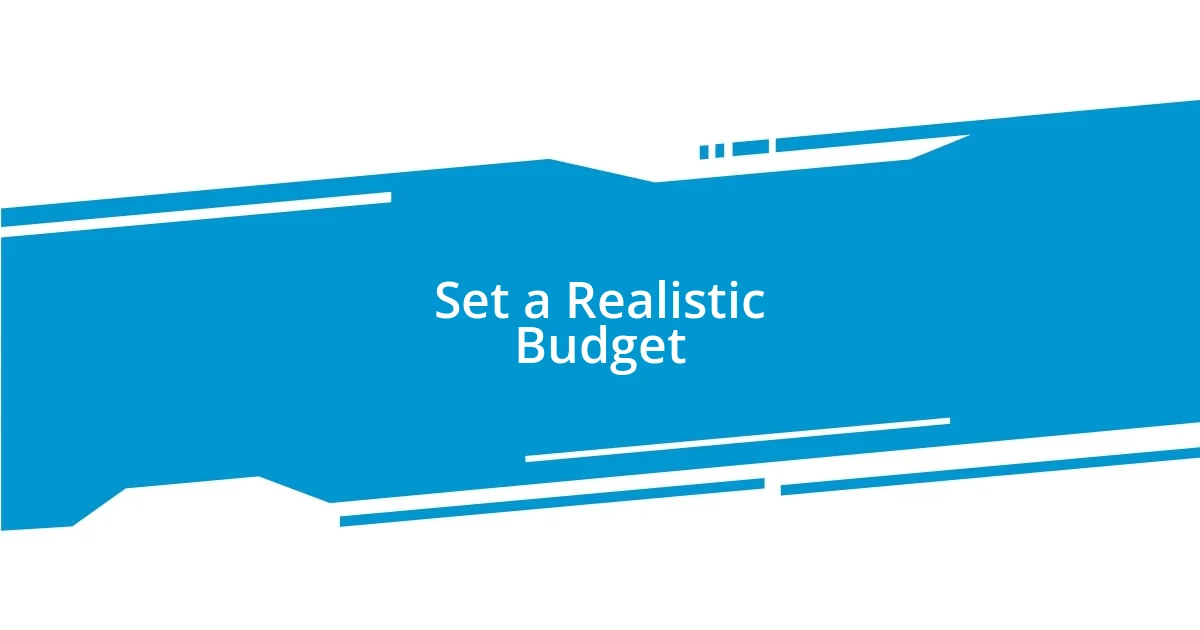 Set a Realistic Budget