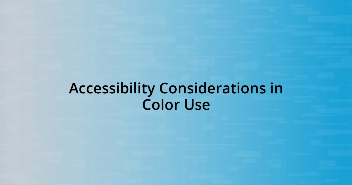 Accessibility Considerations in Color Use