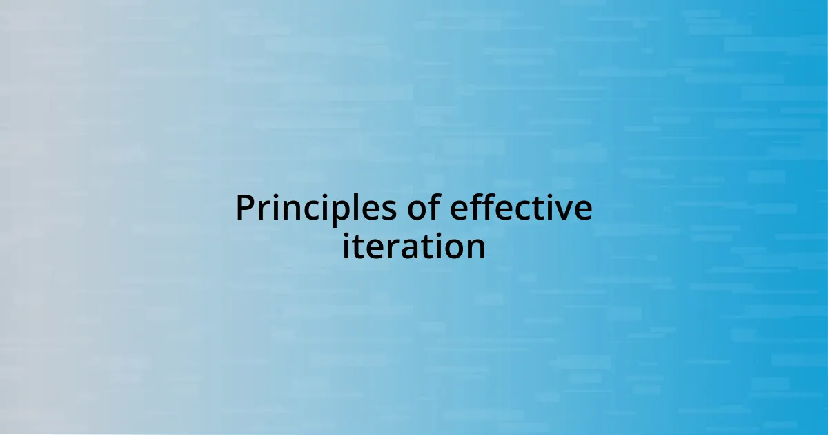 Principles of effective iteration