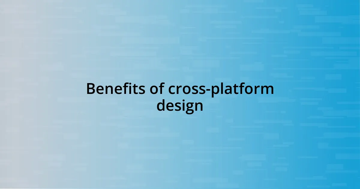 Benefits of cross-platform design