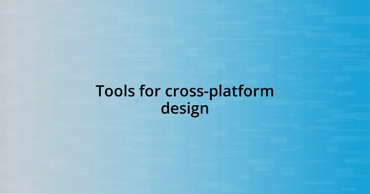 Tools for cross-platform design