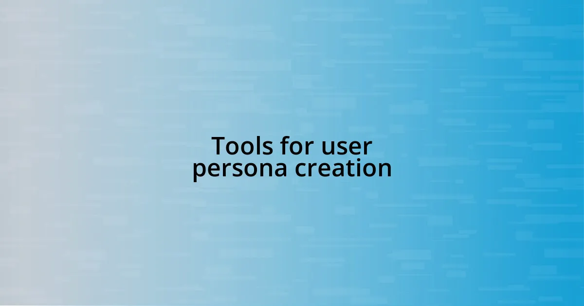 Tools for user persona creation