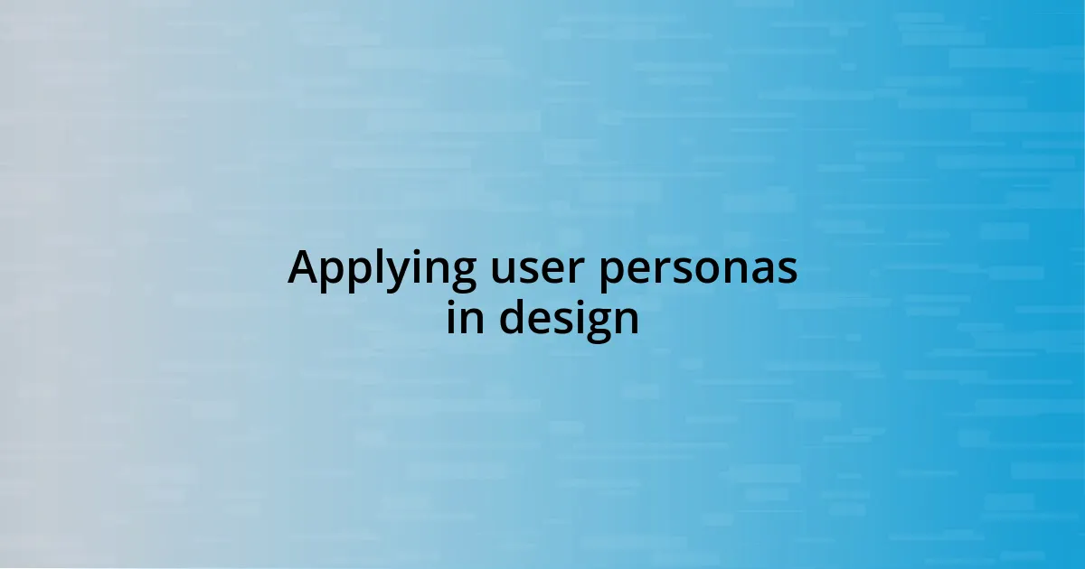 Applying user personas in design