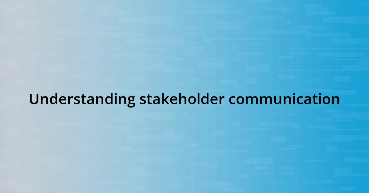 Understanding stakeholder communication