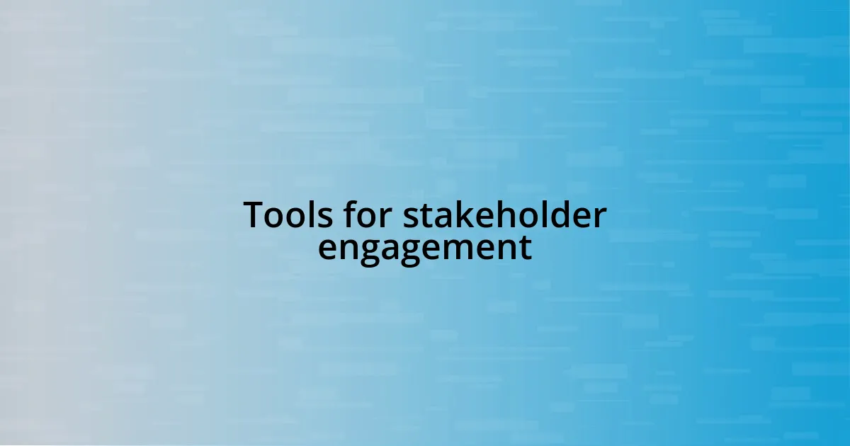 Tools for stakeholder engagement