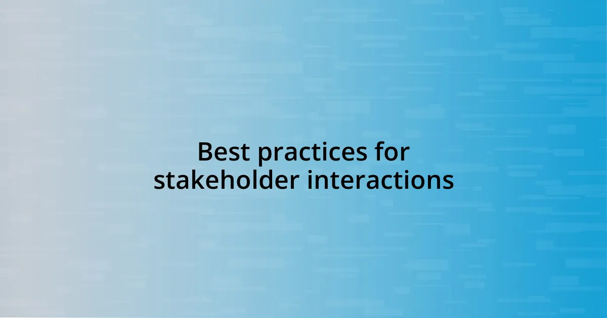 Best practices for stakeholder interactions