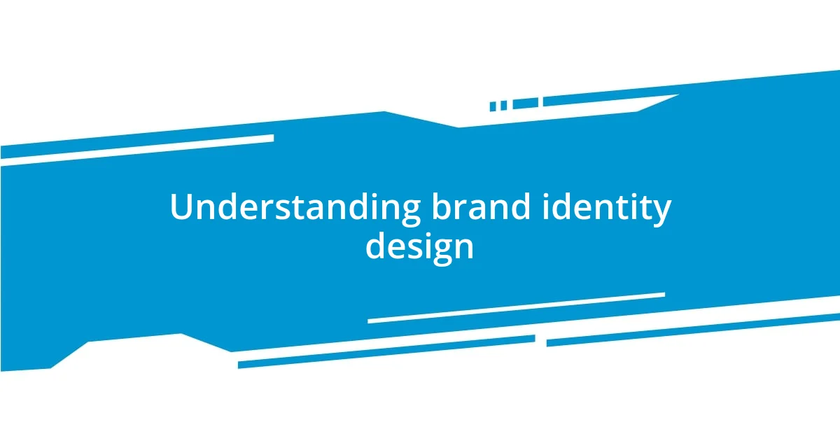 Understanding brand identity design