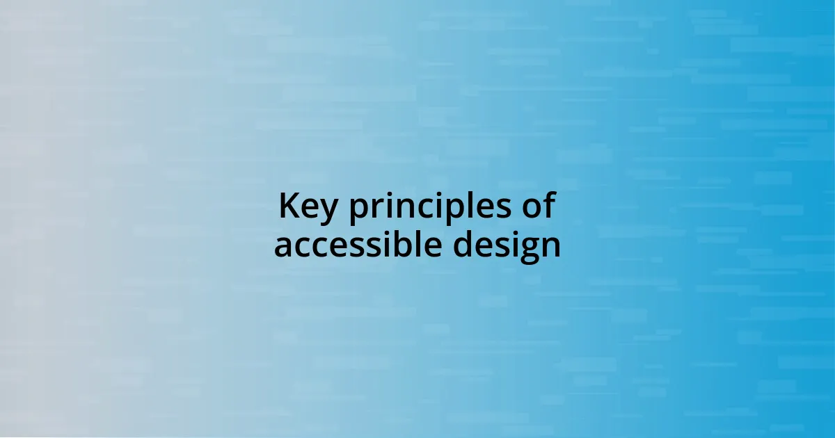 Key principles of accessible design