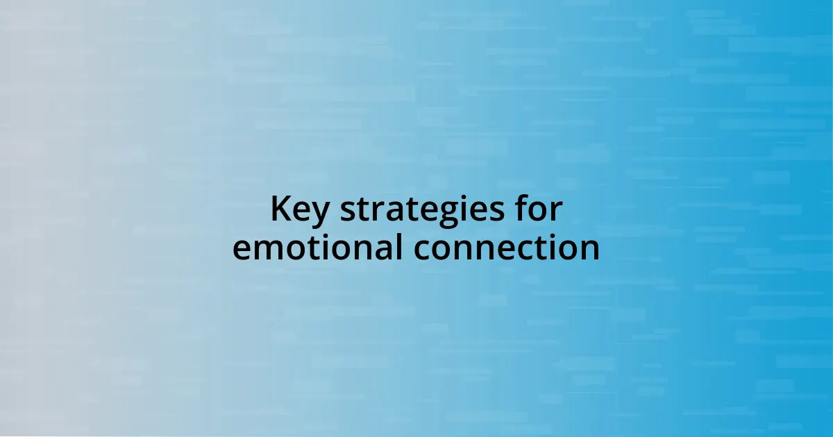 Key strategies for emotional connection