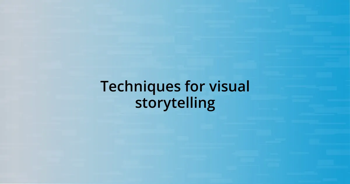 Techniques for visual storytelling