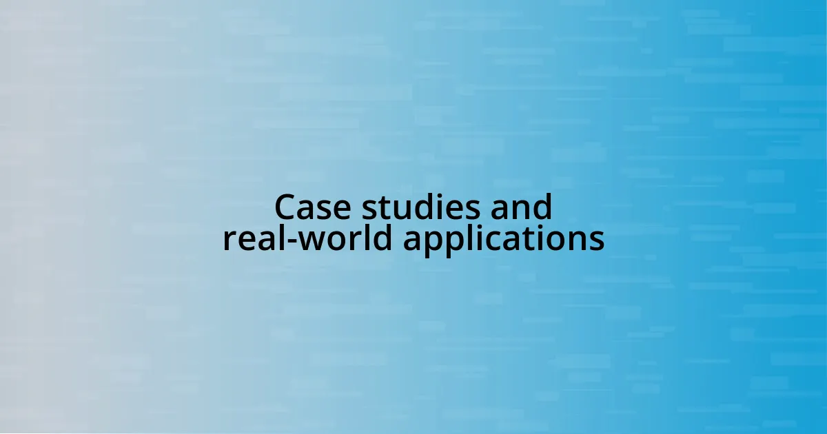 Case studies and real-world applications