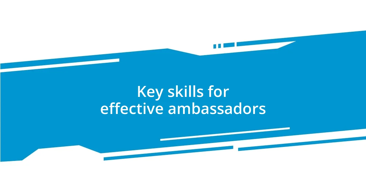 Key skills for effective ambassadors