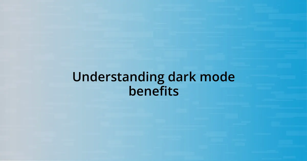 Understanding dark mode benefits