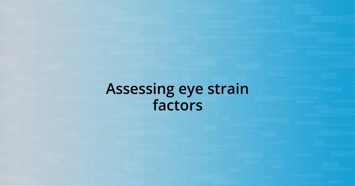 Assessing eye strain factors