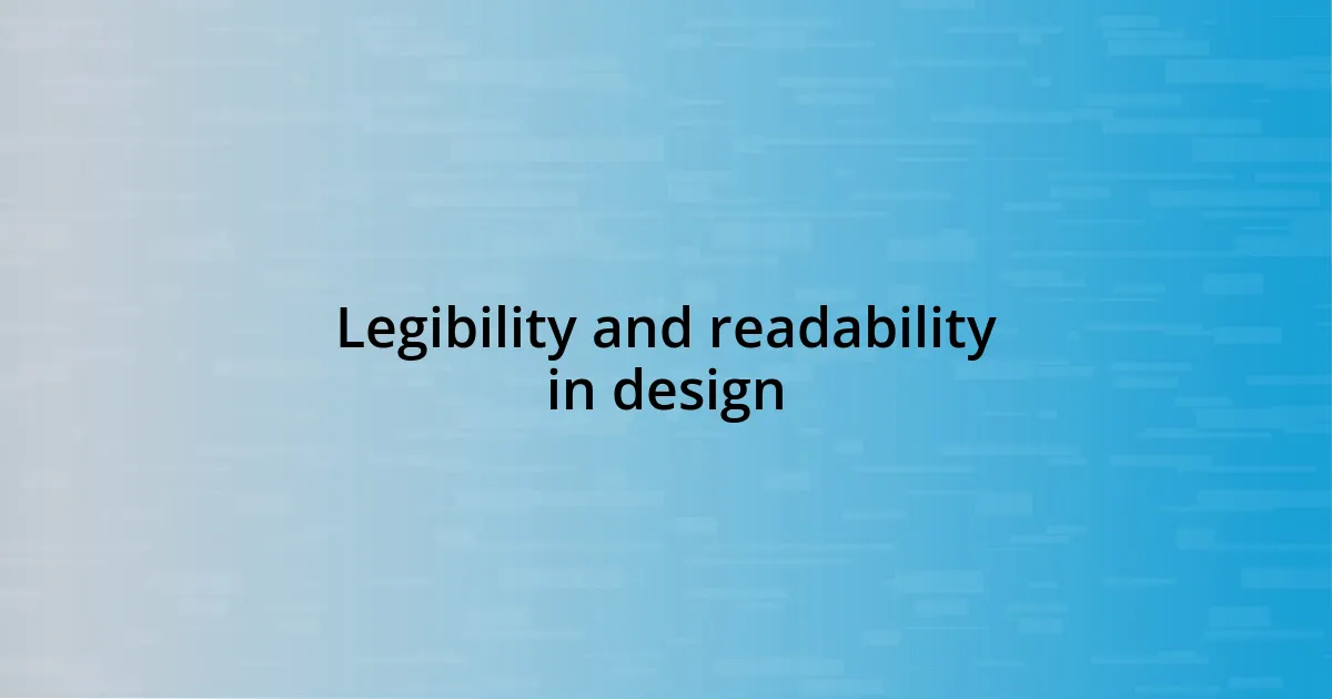 Legibility and readability in design