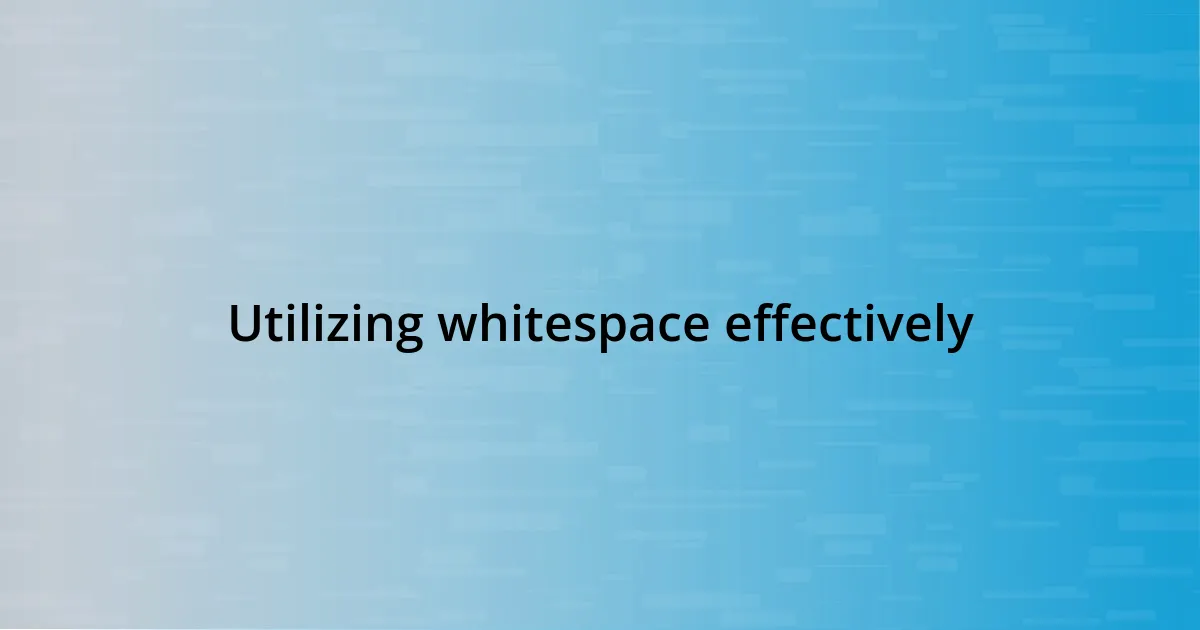 Utilizing whitespace effectively