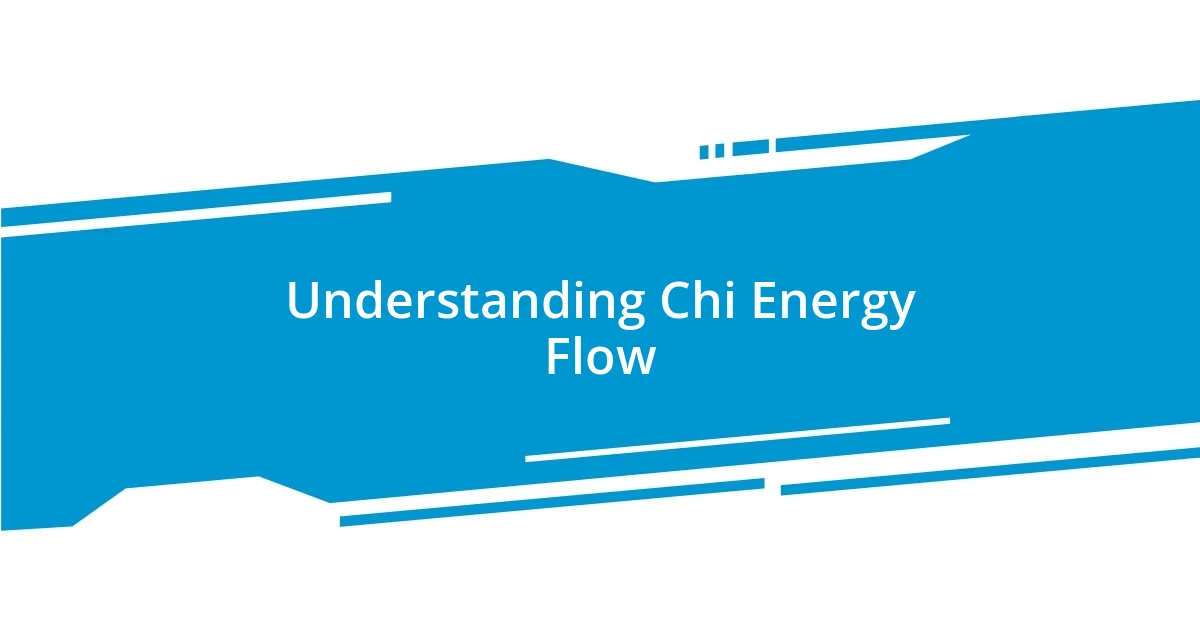 Understanding Chi Energy Flow