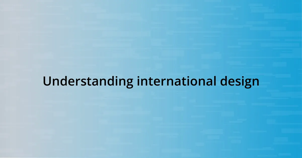 Understanding international design