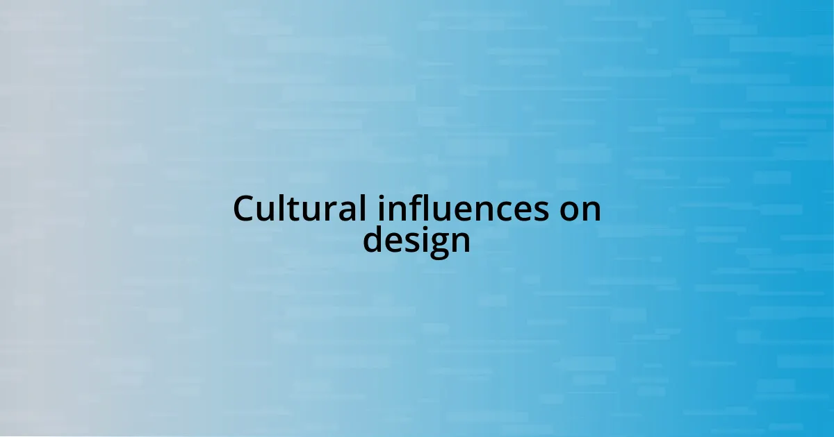 Cultural influences on design