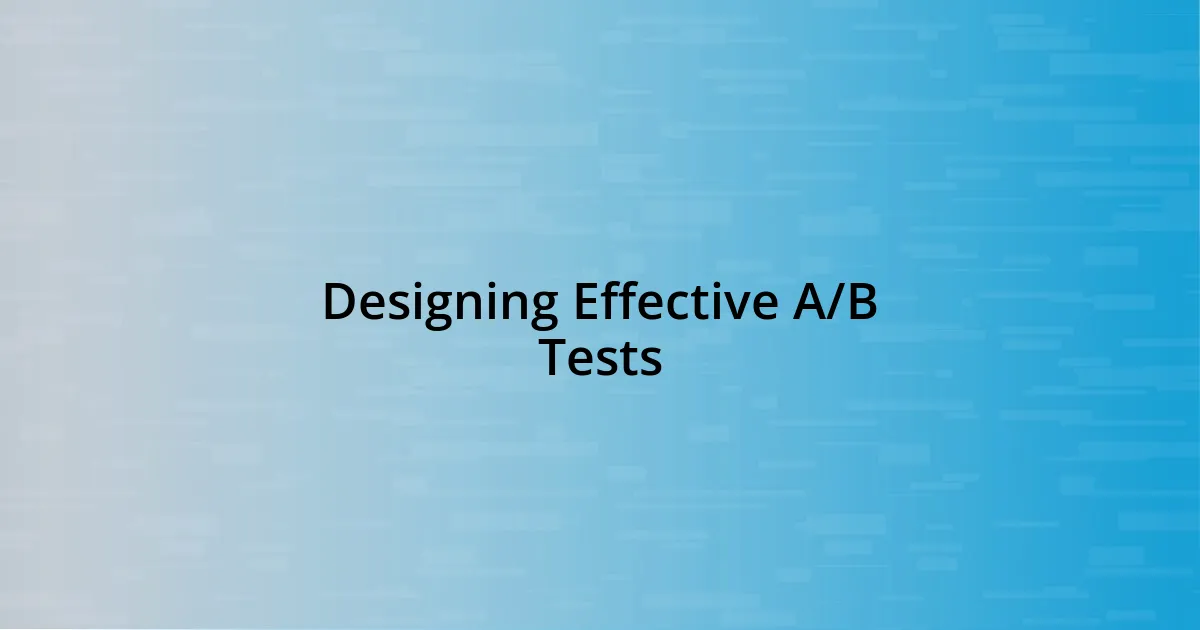 Designing Effective A/B Tests