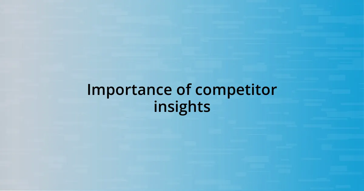 Importance of competitor insights