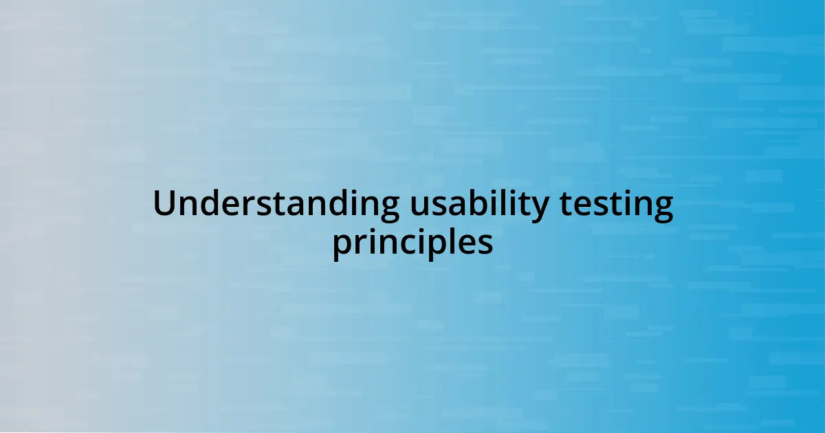 Understanding usability testing principles