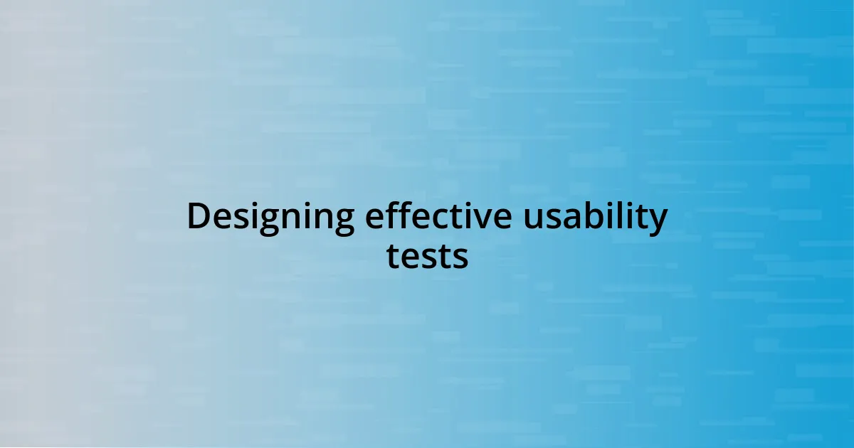 Designing effective usability tests