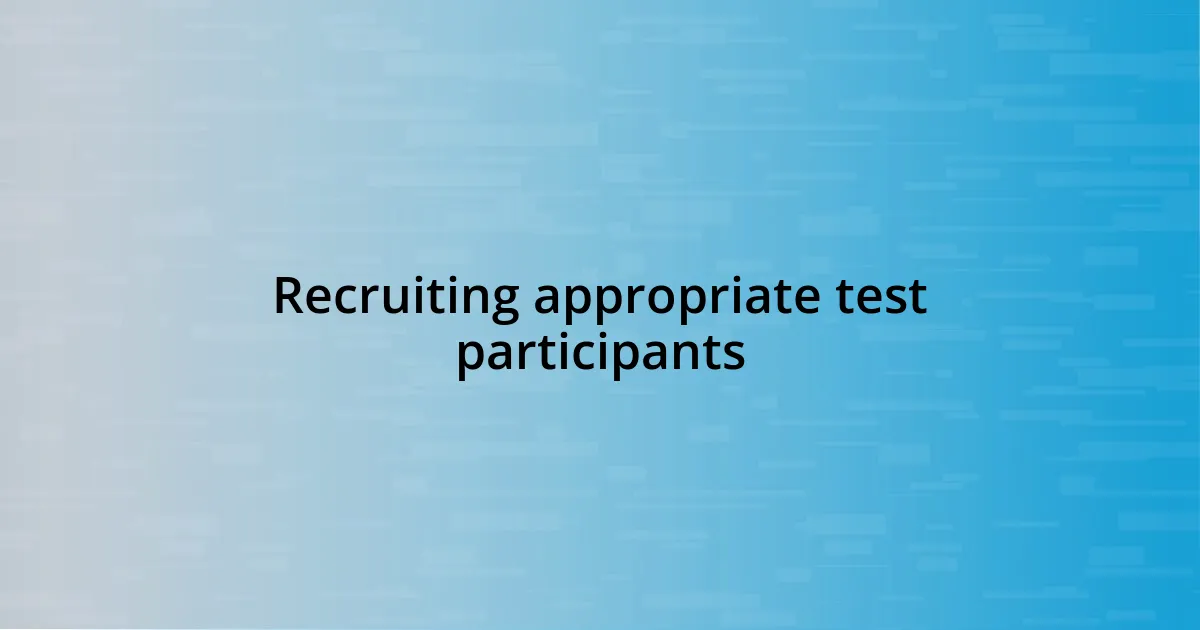 Recruiting appropriate test participants