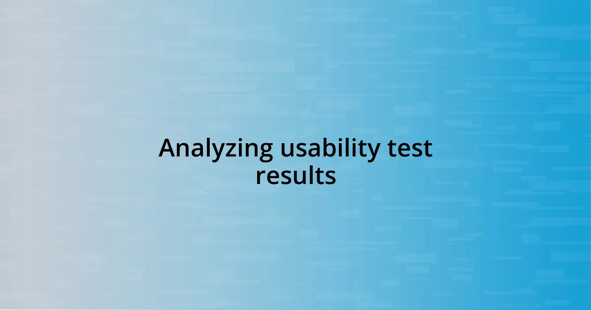 Analyzing usability test results