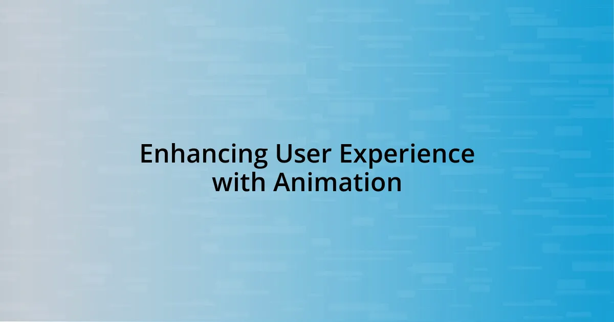 Enhancing User Experience with Animation