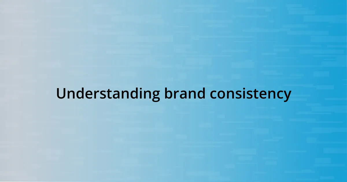 Understanding brand consistency