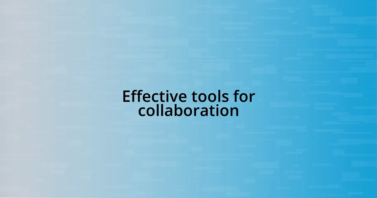 Effective tools for collaboration