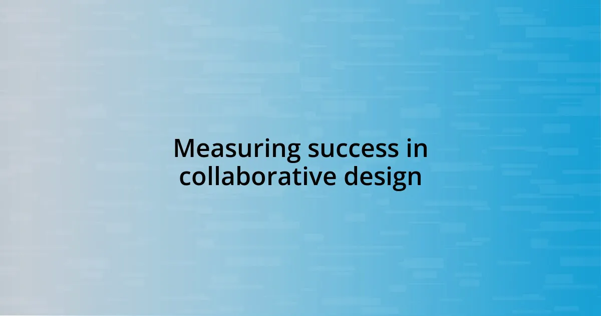 Measuring success in collaborative design