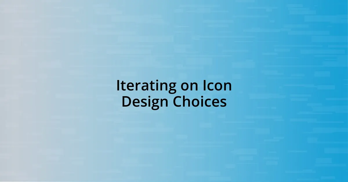 Iterating on Icon Design Choices