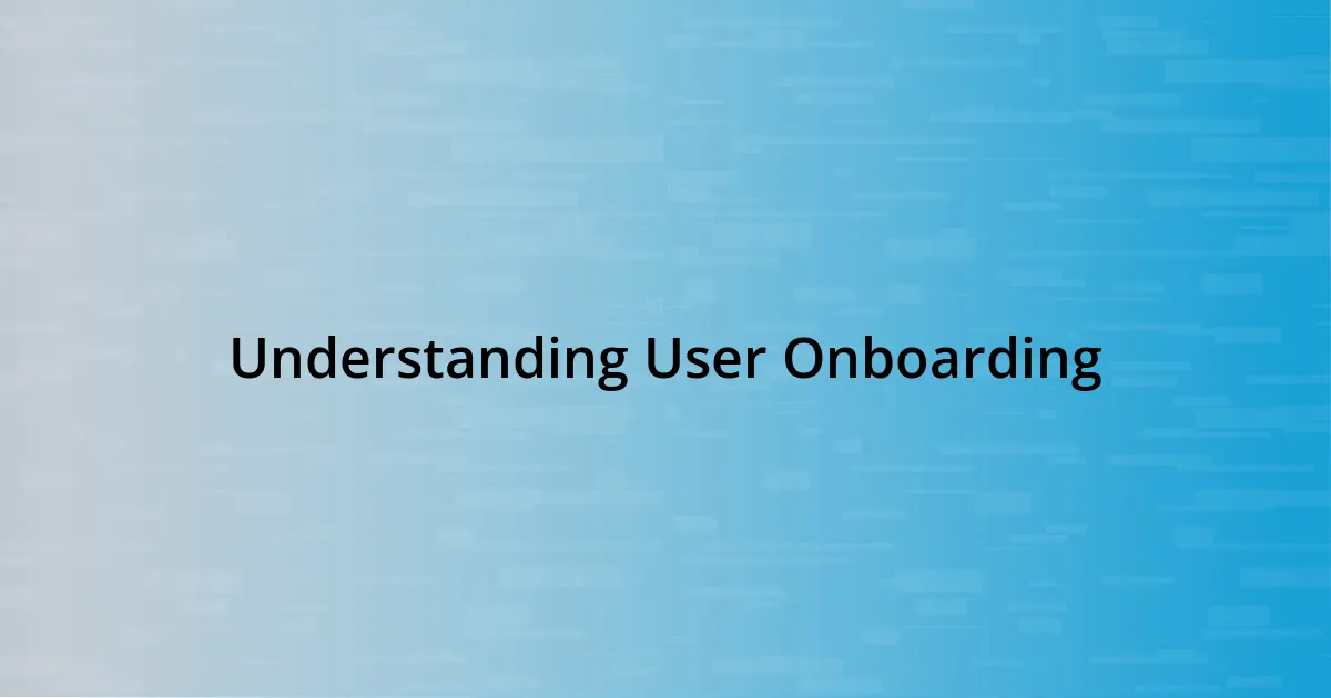 Understanding User Onboarding