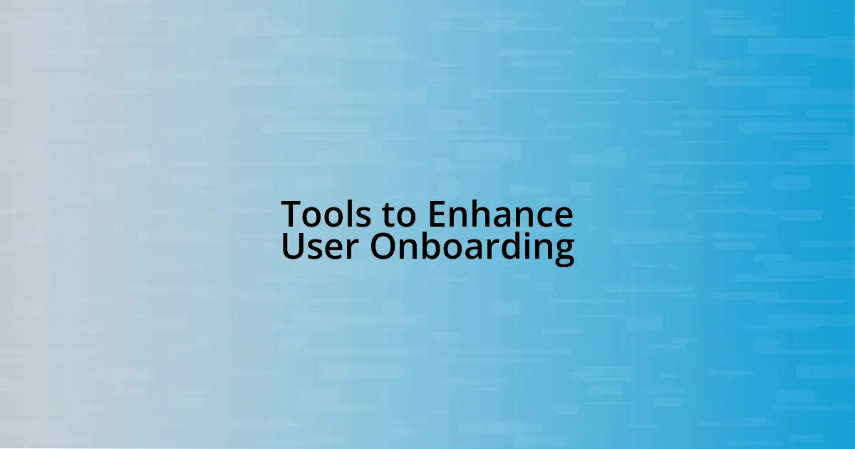 Tools to Enhance User Onboarding