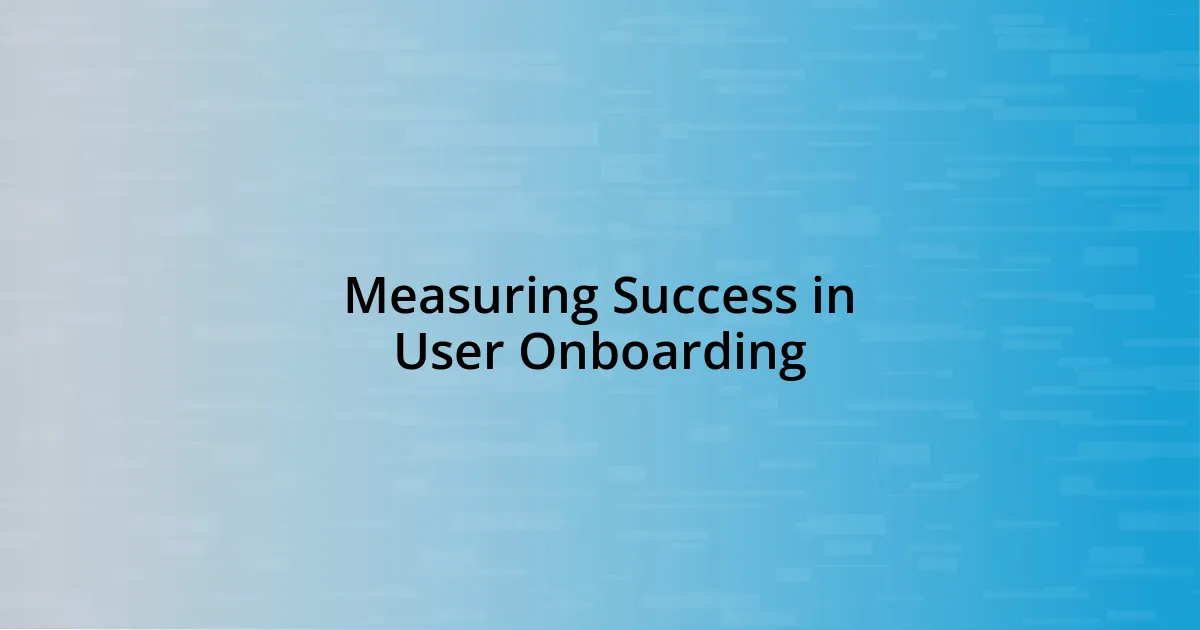 Measuring Success in User Onboarding